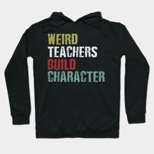 weird teachers build character Hoodie